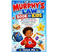 THE MURPHY’S LAW BOOK FOR KIDS: 60 Funny Oops Moments, Real-Life Lessons, Puzzles, Games, and Challenges to Help Kids Build Confidence, Stay Calm, and Turn Problems into Strength