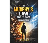 THE MURPHY’S LAW BOOK FOR TEENS: When Everything Goes Wrong and How to Stay in Control