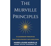 The Murville Principles: 10 Leadership Principles That Turn Strategy into Execution