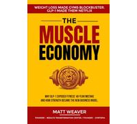 The Muscle Economy: Why GLP-1 Exposed Fitness' 40-Year Mistake And How Strength Became The New Business Model