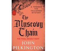 The Muscovy Chain: Step into Elizabethan London with John Pilkington's gripping mystery (The Thomas the Falconer Mysteries, 7)