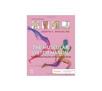 The Muscular System Manual: The Skeletal Muscles of the Human Body