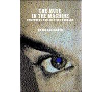 The Muse In the Machine: Computers and Creative Thought