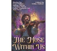 The Muse Within Us: An Anthology of Dark Fantasy and Horror: 77 (Raconteur Press Anthologies)