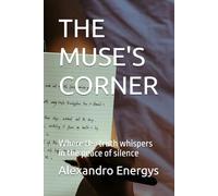 THE MUSE'S CORNER: Where the truth whispers in the peace of silence: 3 (Narrative Technosophy Collection)