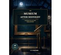 The Museum After Midnight: An Interactive Art-Heist Puzzle Mystery (Leorium Puzzle Mysteries)