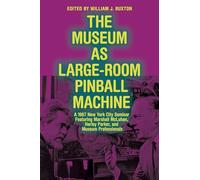 The Museum as Large-Room Pinball Machine: A 1967 New York City Seminar Featuring Marshall McLuhan, Harley Parker, and Museum Professionals