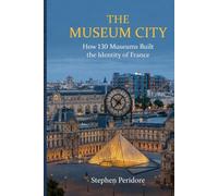 The Museum City: How 130 Museums Built the Identity of France