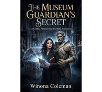 The Museum Guardian's Secret: A Gothic Paranormal Mystery Romance (The Cursed Guardians of Ashborne)