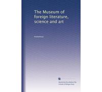 The Museum of foreign literature, science and art: Volume 10