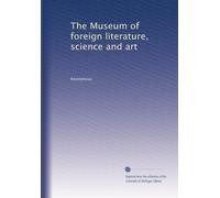 The Museum of foreign literature, science and art: Volume 18