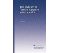 The Museum of foreign literature, science and art: Volume 4