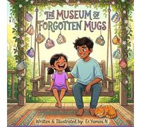 The Museum of forgotten mugs: A Funny Children’s Story About Responsibility, Sibling Adventures, and Learning Good Habits | For Kids Ages 4-10