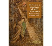 The Museum of Imaginary Musical Instruments