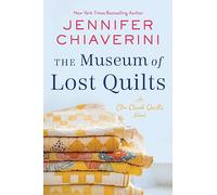 The Museum of Lost Quilts: An Elm Creek Quilts Novel: 22 (The Elm Creek Quilts Series, 22)