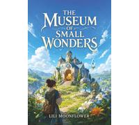 The Museum of Small Wonders: A Cozy Collection-Building LitRPG