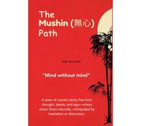 The Mushin Path: Mind Without Mind