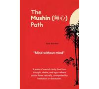 The Mushin Path: Mind Without Mind