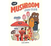 Elise Gravel – The Mushroom Fan Club – Tapa dura