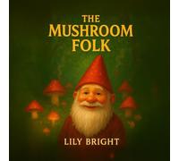 The Mushroom Folk Coloring Book: Whimsical, Fun, and Relaxing Coloring Pages of Magical Mushrooms, Forest Scenes, and Fantasy Characters (Fantasy Realms Coloring Series)