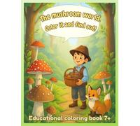 The mushroom world: Color it and find out! (Treasures of the Forest)