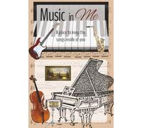 The Music in Me- A Place to Write the Songs Inside of You: This music sheet journal is perfect for all composers of music. 6x9, 100 pages