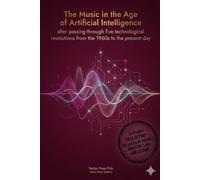 The Music in the Age of Artificial Intelligence: after passing through five technological revolutions from the 1960s to the present day (Vector Music Systems)