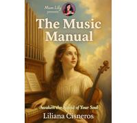The Music Manual: Awaken the Sound of Your Soul (The Life & Spiritual Mastery Series)