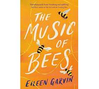 The Music of Bees: The heart-warming and redemptive story everyone will want to read this winter