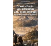 The Music of Creation: Logos and Harmony in J.R.R. Tolkien's Middle-earth & A Philosophical Exploration of The Silmarillion