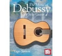 The Music of Debussy for Solo Guitar