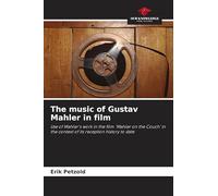 The music of Gustav Mahler in film: Use of Mahler's work in the film 'Mahler on the Couch' in the context of its reception history to date