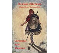 The Music of His Sword: Martial Arts of the Pagan Celts