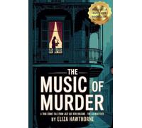 The Music of Murder: A True Crime Tale from Jazz Age New Orleans - The Axe Man Files (Shadows of the Past)