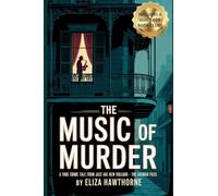 The Music of Murder: A True Crime Tale from Jazz Age New Orleans - The Axeman Files: Unsolved Murders, Jazz Panic, and the Legend That Haunted a City: 5 (Shadows of the Past)