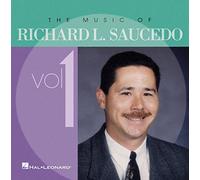 The Music of Richard L. Saucedo Vol. 1 - Concert Band/Harmonie - CD