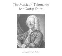 The Music of Telemann for Guitar Duet (Composers’ Masterworks for Guitar Duet)