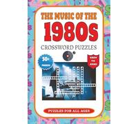 The Music of the 1980s: The Music of the 1980s Crossword Puzzle with Easy-to-Read Print about Pop, Rock, Icons & Hits of the Decade | 6x9 inches, 120 ... Music Lovers, Retro Fans & Puzzle Enthusiasts