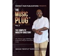 THE MUSIC PLUG VOL. 2 THE COMPLETE INDUSTRY DIRECTORY: The Ultimate Legal, Publishing & Production Guide for Incarcerated Artists