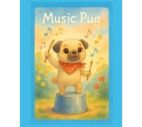 The Music Pug: A Garden Band Adventure for Ages 3+
