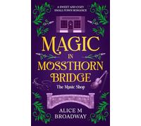 The Music Shop: a sweet and cozy small-town romance (Magic In Mossthorn Bridge)