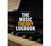 The Music Theory Logbook: Dual-Page Notes & Manuscript Notebook with Circle of Fifths Reference Guide, 52-Week Lesson Tracker & 8-Stave Composition Sheets for Musicians, Composers and Teachers