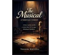 The Musical:A Sabotage Comedy: A bitter teacher wrecks a school show for revenge, debuting at Sundance