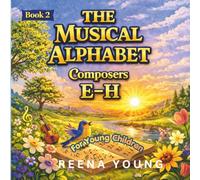 The Musical Alphabet: Book 2 Composers: E - H