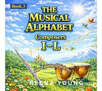 The Musical Alphabet: Book 3: Composers I - L