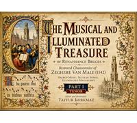 The Musical And Illuminated Treasure Of Renaissance Bruges: Restored Chansonnier Of Zeghere Van Male (1542), Sacred Music, Secular Songs, Illuminated Manuscript - Part I TENOR