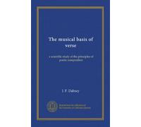The musical basis of verse: a scientific study of the principles of poetic composition