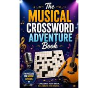 The Musical Crossword Adventure Book: 50 Entertaining Music-Themed Crossword Puzzles to Challenge Your Mind, Expand Your Vocabulary, and Celebrate the World of Music