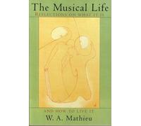 The Musical Life: Reflections on What It Is and How to Live It
