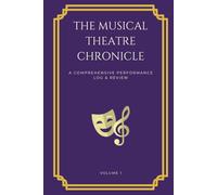 The Musical Theatre Chronicle: A comprehensive peRformance log & review
